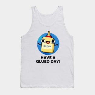 Have A Glued Day Cute Glue Pun Tank Top